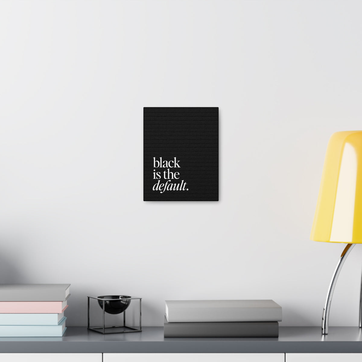 Black is the Default Canvas Gallery Wraps