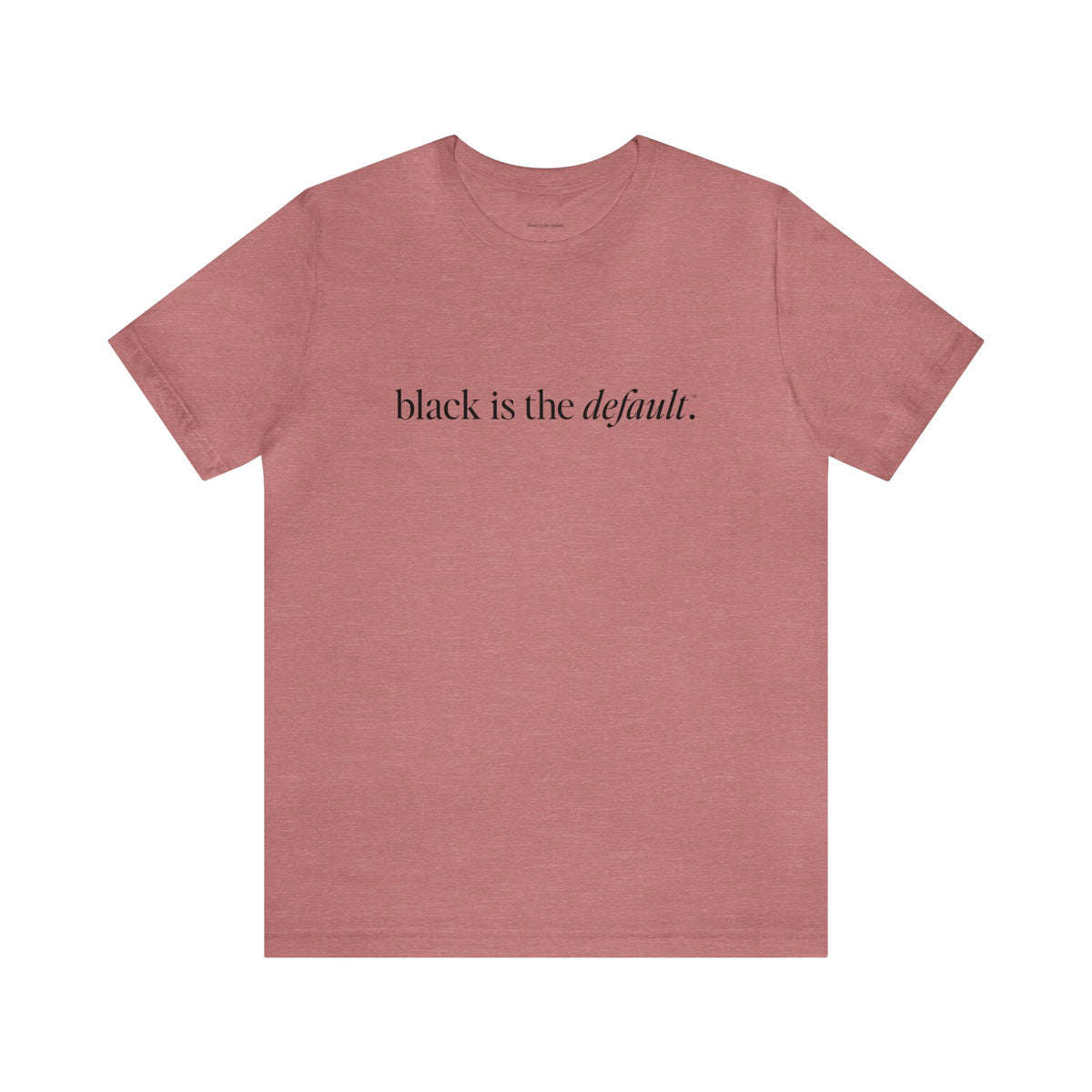 Black is the Default Unisex Jersey Short Sleeve Tee