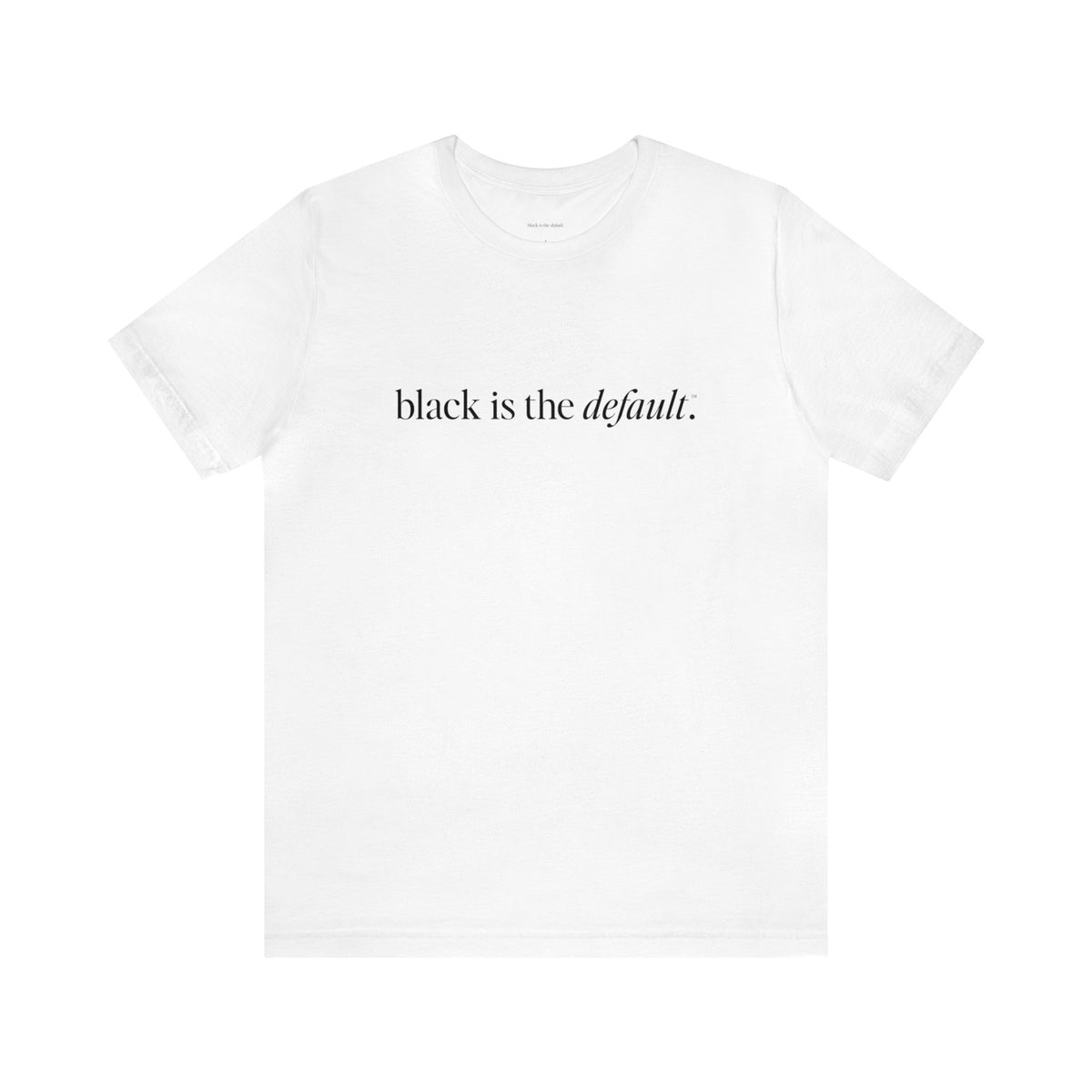 Black is the Default Unisex Jersey Short Sleeve Tee