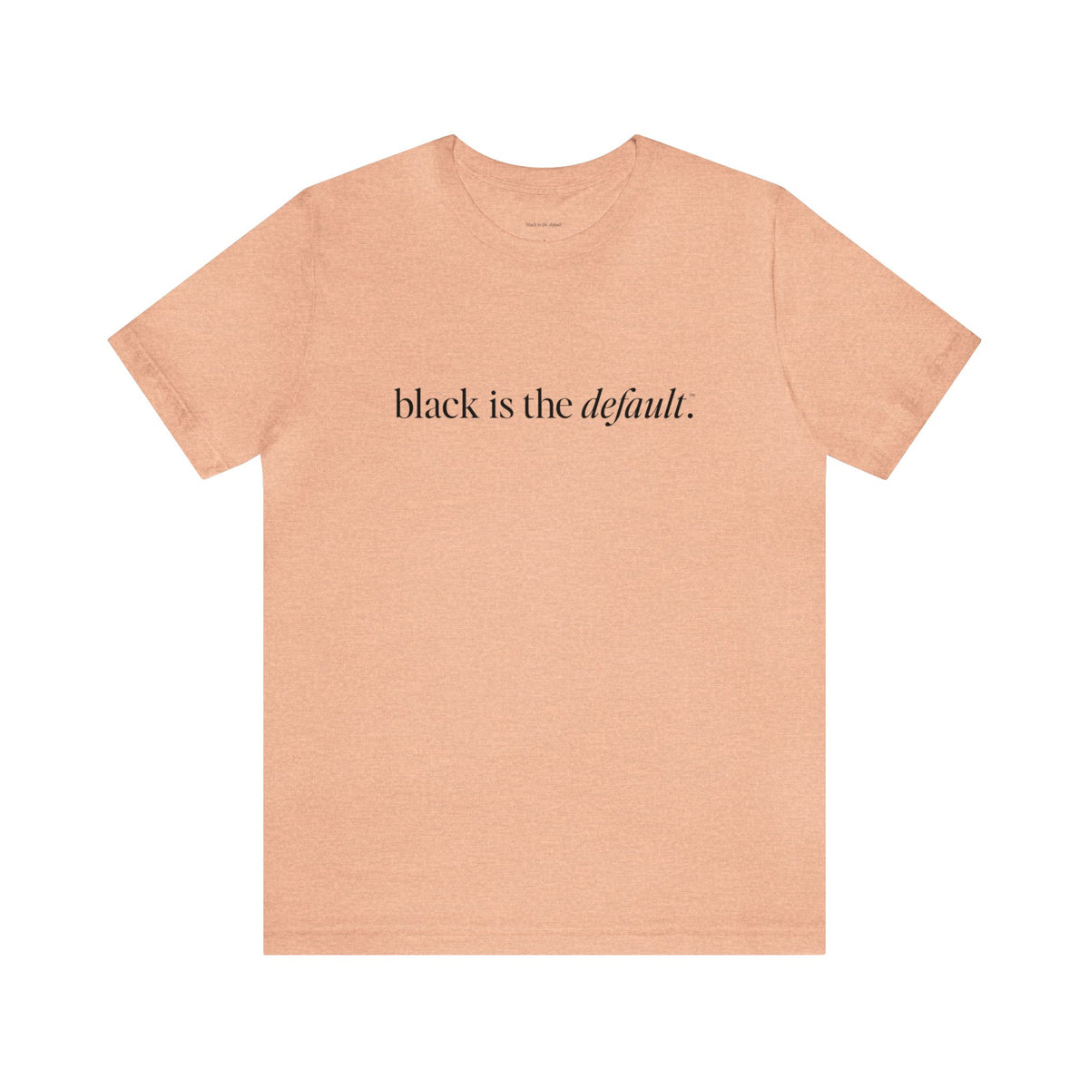 Black is the Default Unisex Jersey Short Sleeve Tee