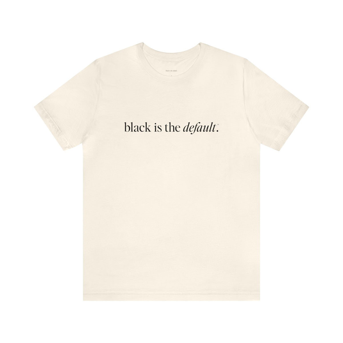Black is the Default Unisex Jersey Short Sleeve Tee