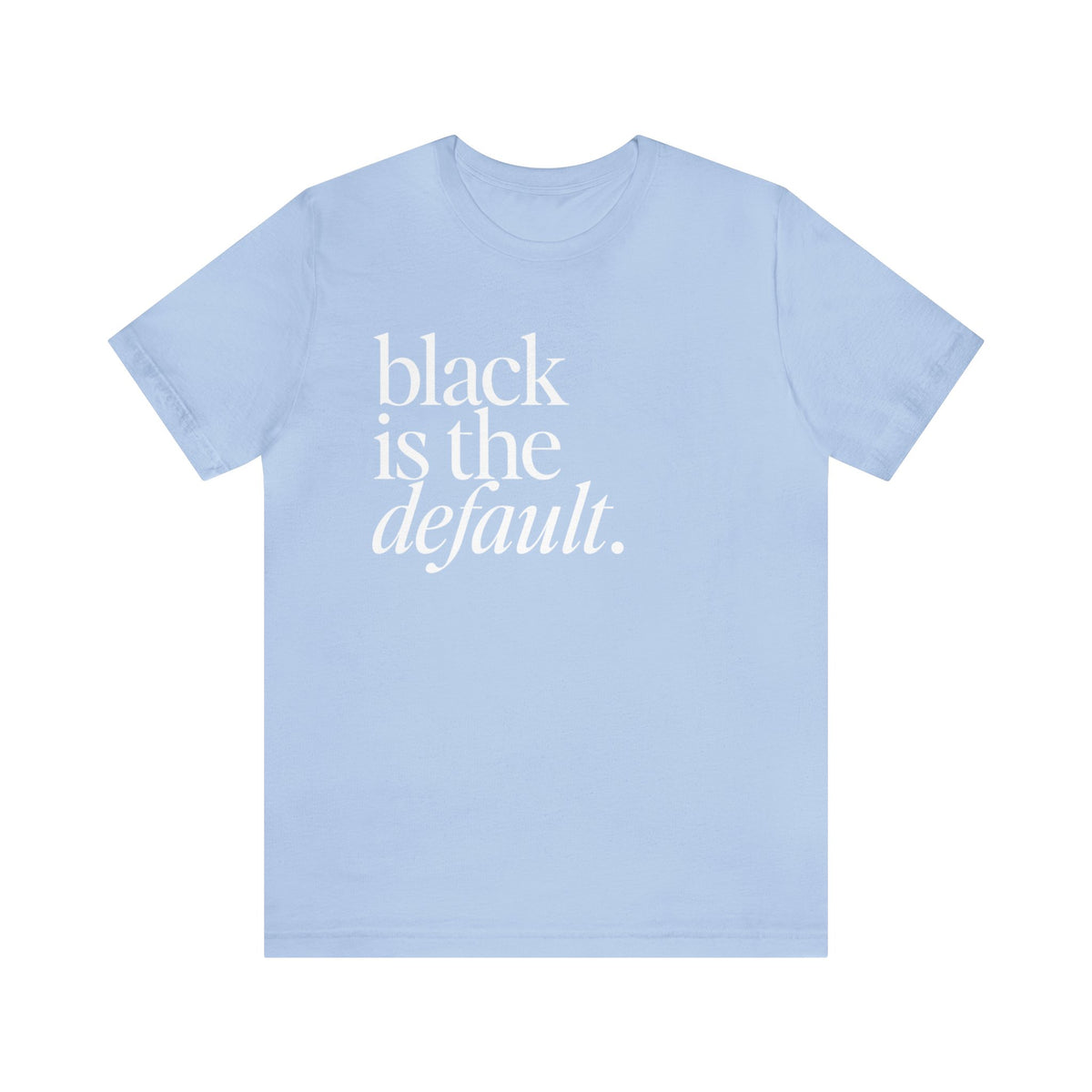 Black is the Default Unisex Jersey Short Sleeve Tee