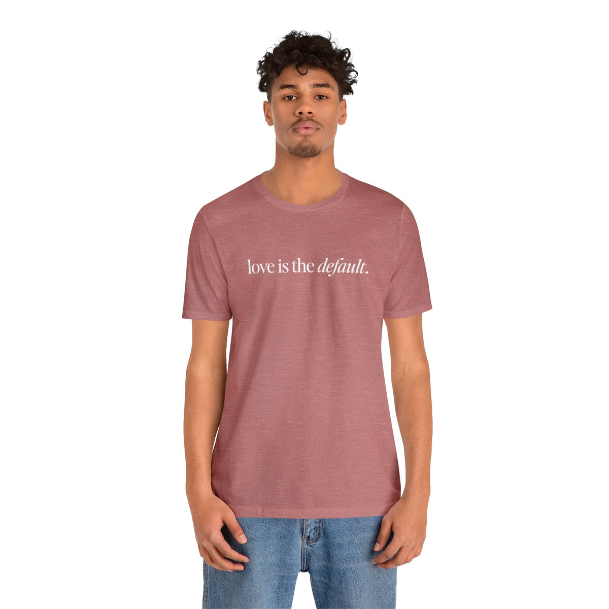 Unisex Love is the Default Short Sleeve T