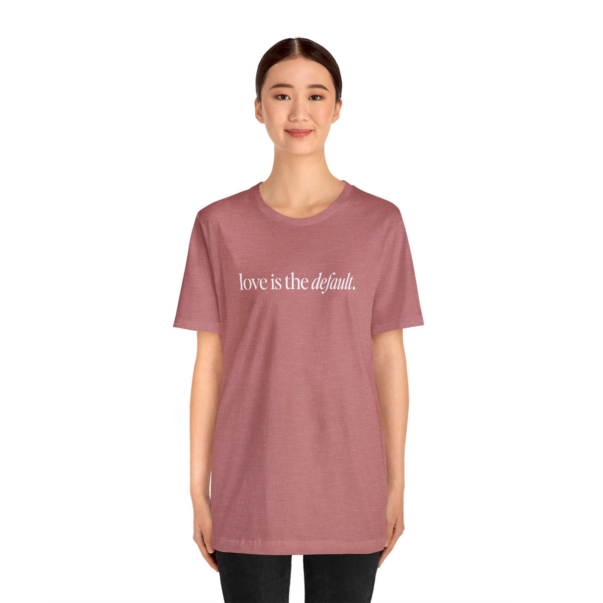 Unisex Love is the Default Short Sleeve T