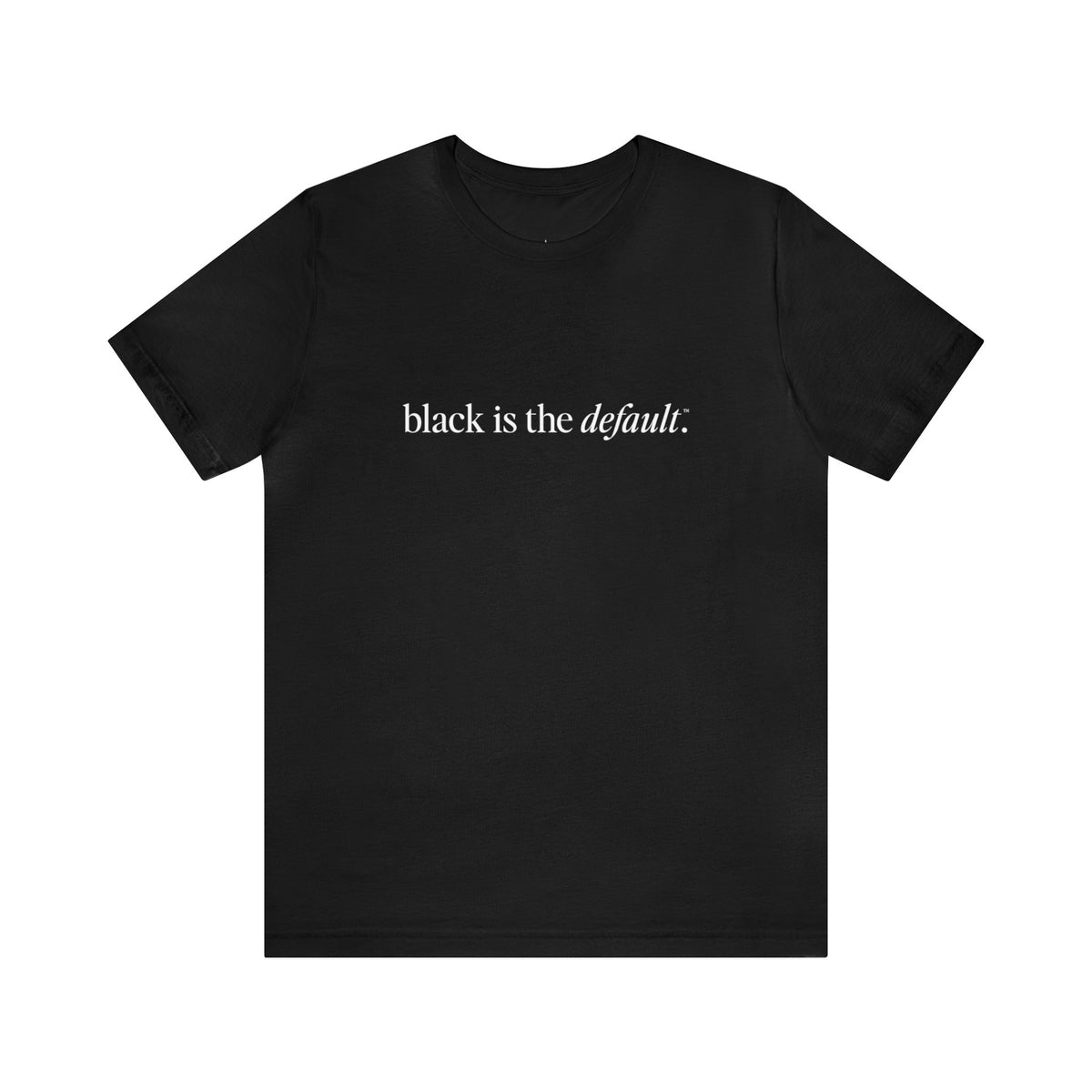 Black is the Default Unisex Jersey Short Sleeve Tee