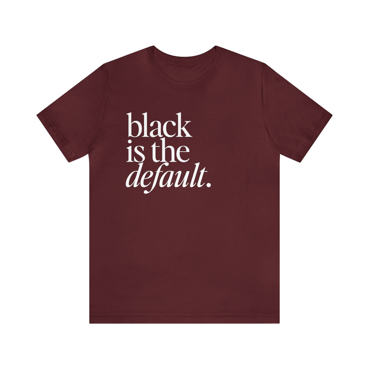 Black is the Default Unisex Jersey Short Sleeve Tee