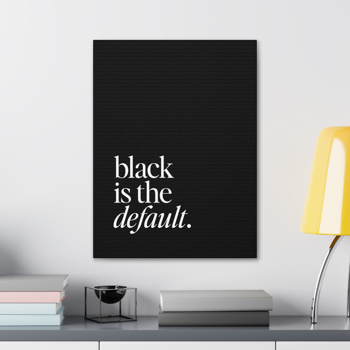 Black is the Default Canvas Gallery Wraps