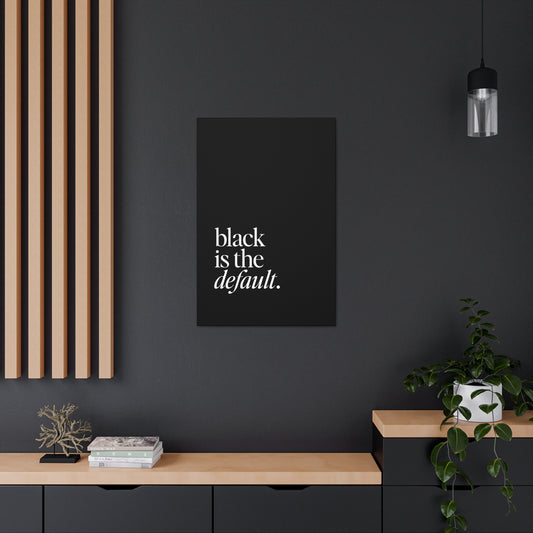 Black is the Default Canvas Gallery Wraps