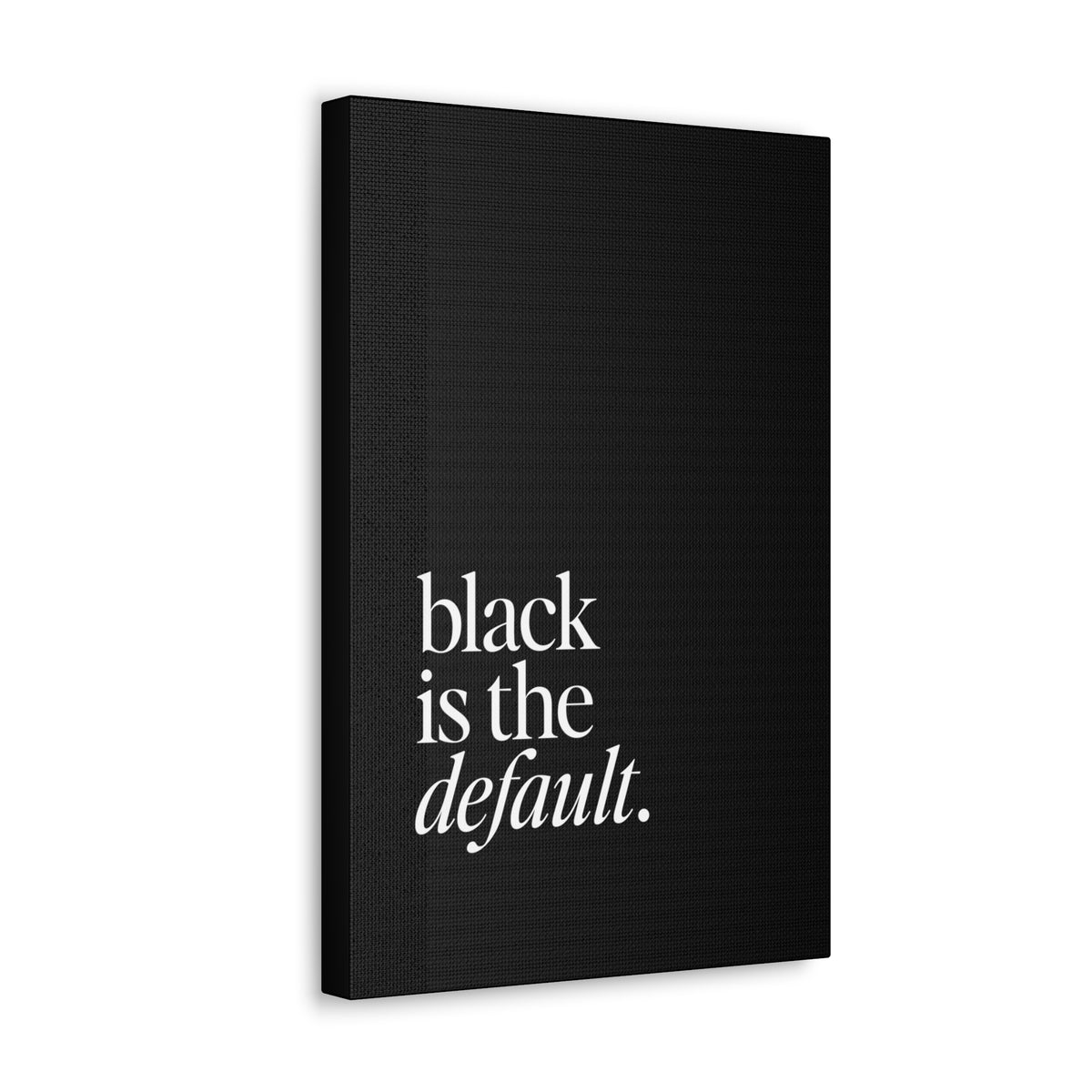 Black is the Default Canvas Gallery Wraps