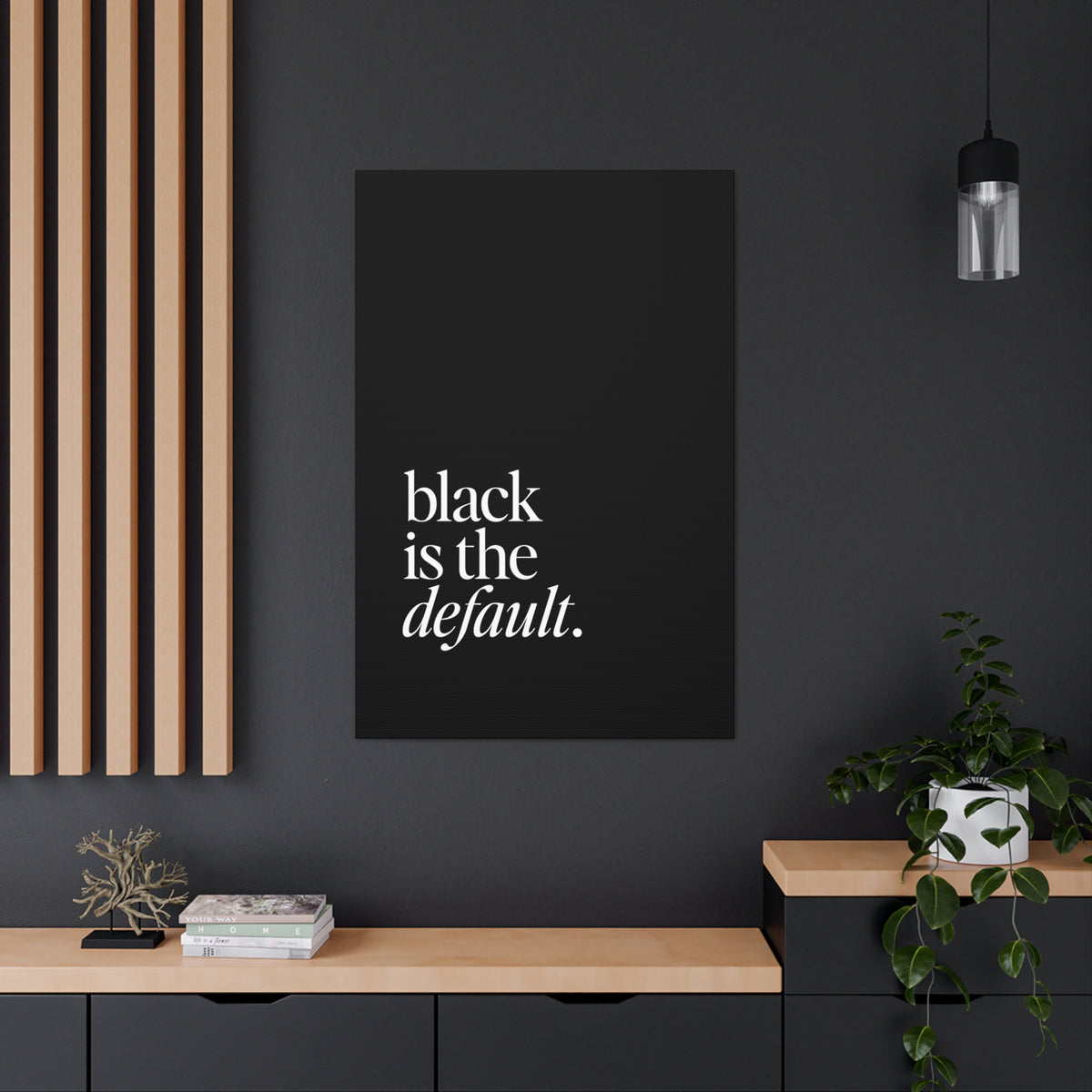 Black is the Default Canvas Gallery Wraps