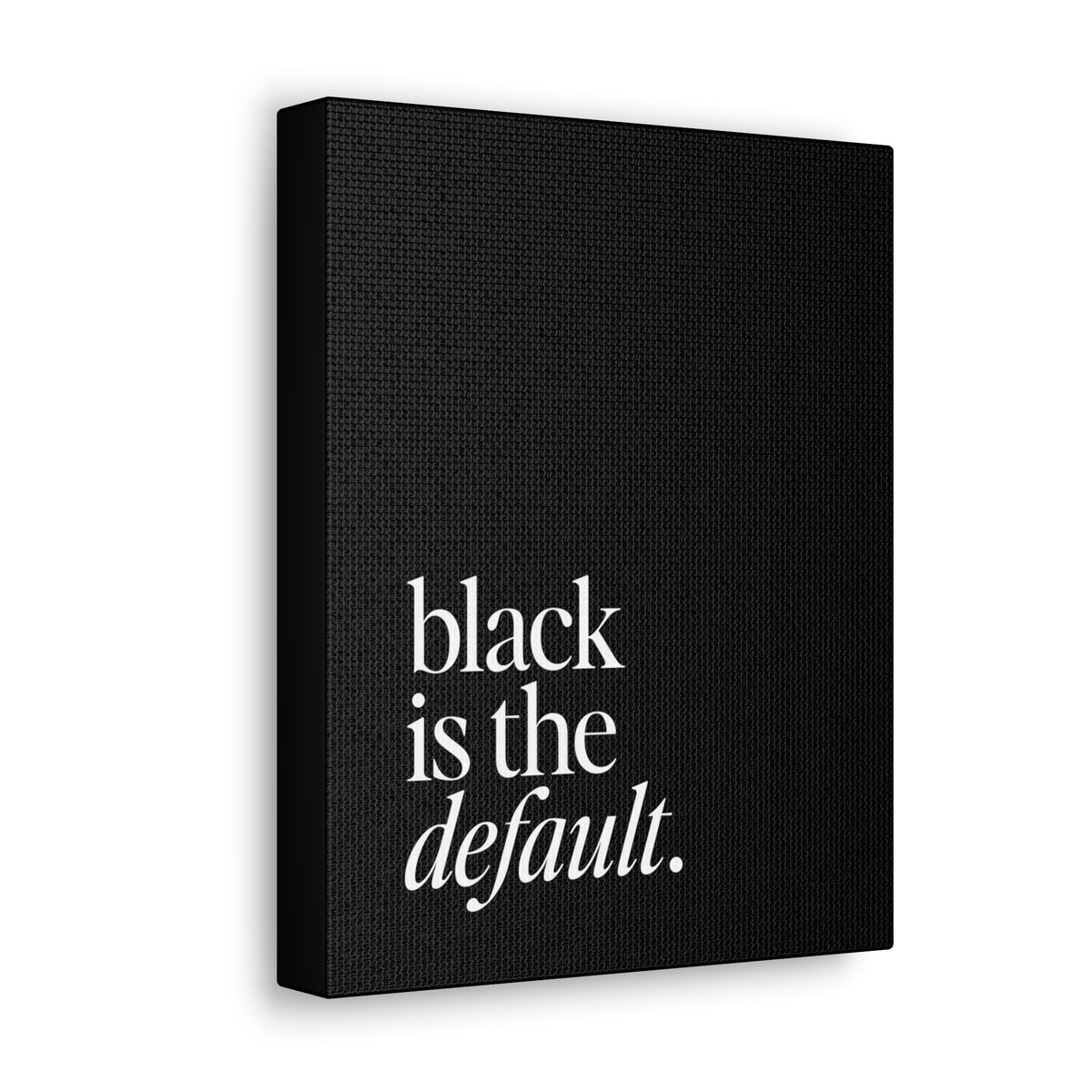 Black is the Default Canvas Gallery Wraps