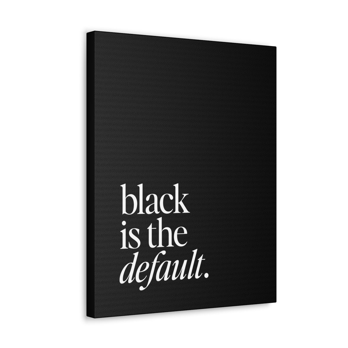 Black is the Default Canvas Gallery Wraps