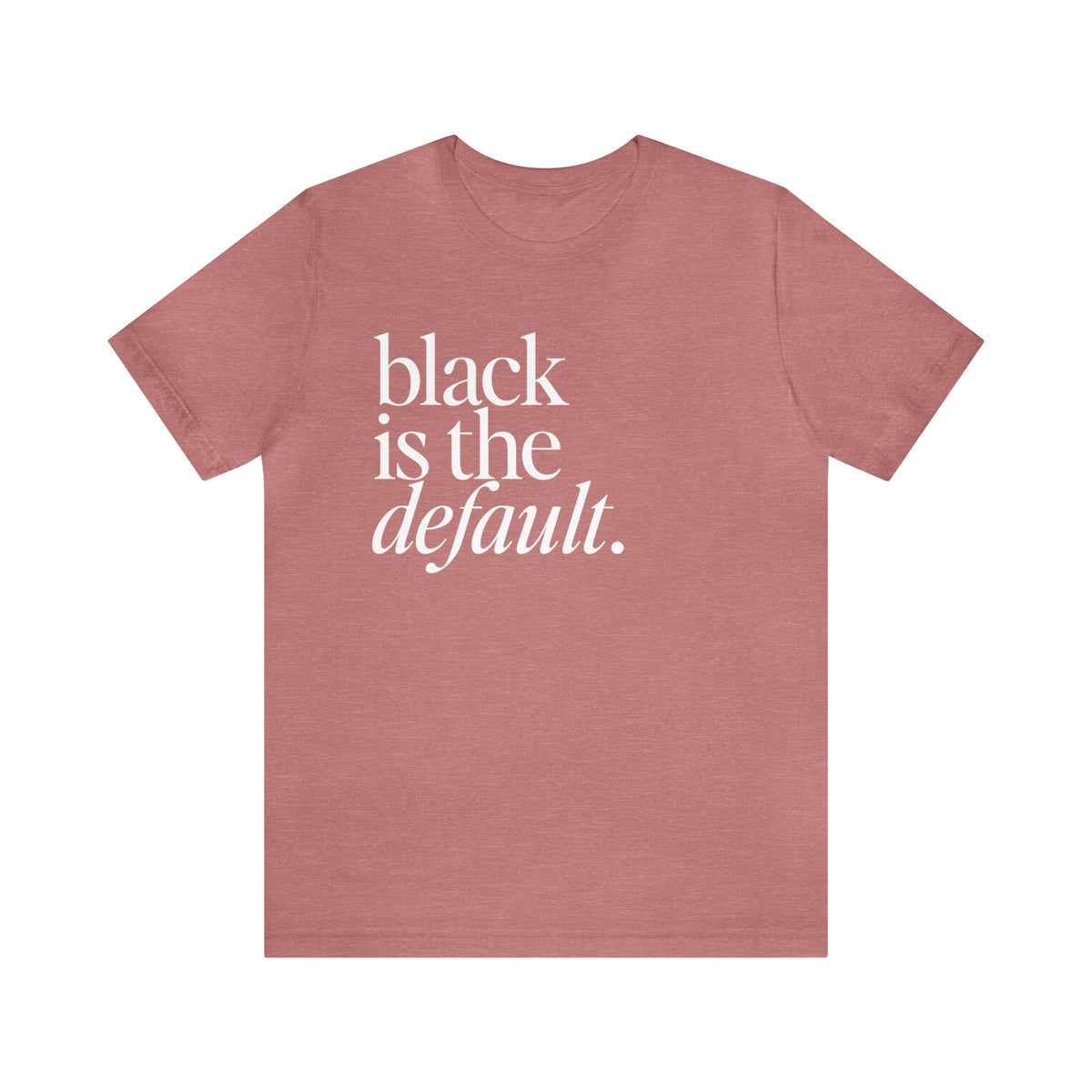 Black is the Default Unisex Jersey Short Sleeve Tee