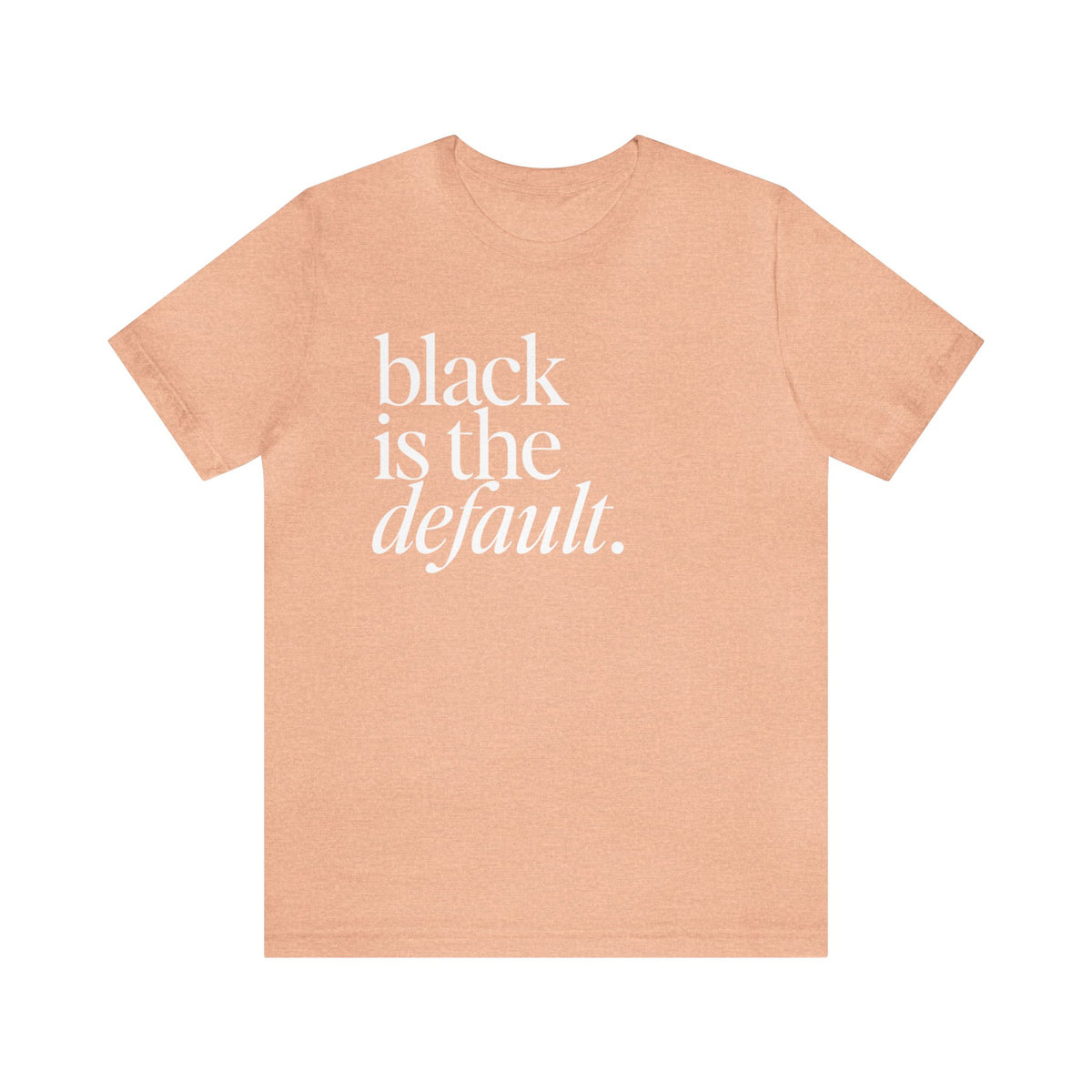 Black is the Default Unisex Jersey Short Sleeve Tee